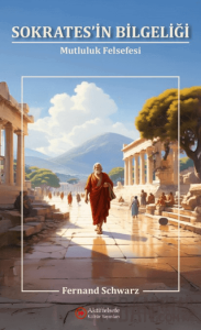 Sokrates'in Bilgeliği – Mutluluk Felsefesi