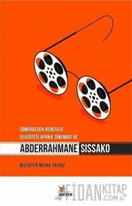 Sömürgeden Küresele Ulusötesi Afrika Sineması ve Abderrahmane Sissako