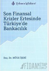 Son Finansal Krizler Ertesinde Türkiye’de Bankacılık