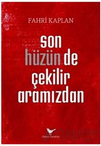 Son Hüzün de Çekilir Aramızdan