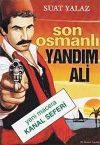 Son Osmanlı Yandım Ali Yeni Macera Kanal Seferi