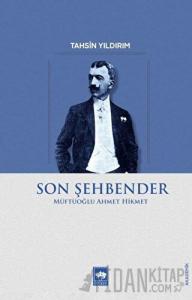 Son Şehbender - Müftüoğlu Ahmet Hikmet