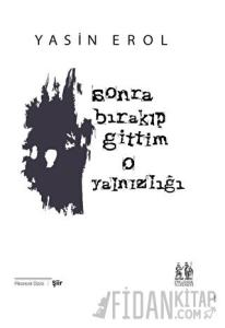 Sonra Bırakıp Gittim O Yalnızlığı