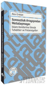 Sonsuzluk Arayışından Metalaşmaya: İslam Kentlerine Dönük Tehditler ve Potansiyeller