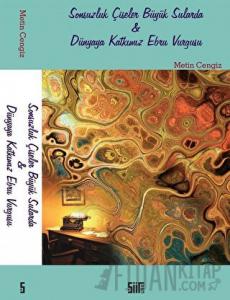 Sonsuzluk Çiseler Büyük Sularda / Dünyaya Katkımız Ebru Vurgusu