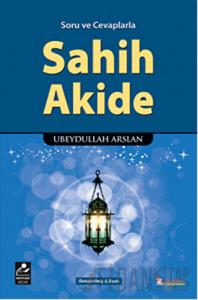 Soru ve Cevaplarla Sahih Akide