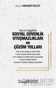 Soru ve Cevaplarla Sosyal Güvenlik Uyuşmazlıkları ve Çözüm Yolları