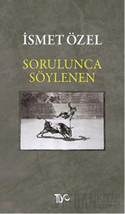 Sorulunca Söylenen