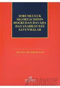 Sorumluluk Sigortacısının Doğrudan Davada Dayanabileceği Savunmalar