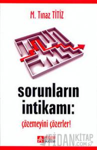 Sorunların İntikamı: Çözemeyeni Çözerler!
