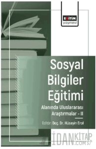 Sosyal Bilgiler Eğitimi Alanında Uluslararası Araştırmalar - II