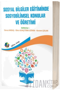 Sosyal Bilgiler Eğitiminde Sosyobilimsel Konular Ve Öğretimi