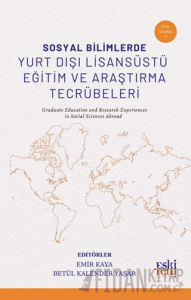 Sosyal Bilimlerde Yurt Dışı Lisansüstü Eğitim ve Araştırma Tecrübeleri
