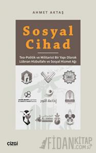Sosyal Cihad - Teo-Politik ve Militarist Bir Yapı Olarak Lübnan Hizbullahı ve Sosyal Hizmet Ağı