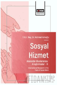 Sosyal Hizmet Alanında Uluslararası Araştırmalar – II