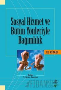 Sosyal Hizmet ve Bütün Yönleriyle Bağımlılık El Kitabı