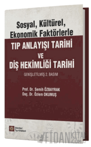 Sosyal, Kültürel, Ekonomik Faktörlerle Tıp Anlayışı Tarihi ve Diş Hekimliği Tarihi