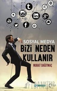 Sosyal Medya Bizi Neden Kullanır