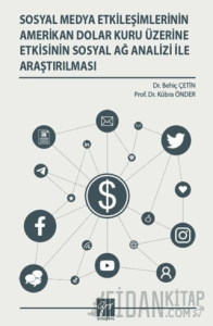 Sosyal Medya Etkileşimlerinin Amerikan Dolar Kuru Üzerine Etkisinin Sosyal Ağ Analizi İle Araştırılması