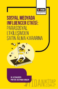 Sosyal Medyada Influencer Etkisi: Parasosyal Etkileşimden Satın Alma Kararına