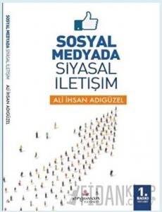 Sosyal Medyada Siyasal İletişim