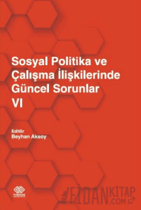 Sosyal Politika ve Çalışma İlişkilerinde Güncel Sorunlar 6