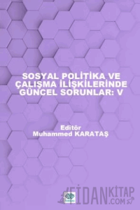 Sosyal Politika ve Çalışma İlişkilerinde Güncel Sorunlar: V