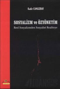 Sosyalizm ve Özyönetim Reel Sosyalizmden Sosyalist Realiteye