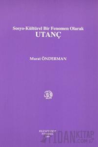 Sosyo-Kültürel Bir Fenomen Olarak Utanç
