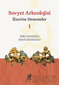 Sovyet Arkeolojisi Üzerine Denemeler 1
