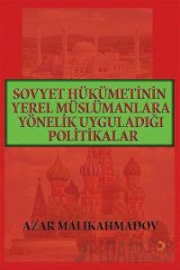 Sovyet Hükümetinin Yerel Müslümanlara Yönelik Uyguladığı Politikalar (1917-1991)