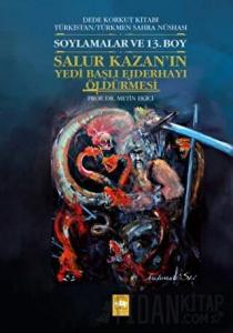 Soylamalar ve 13. Boy - Salur Kazan'ın Yedi Başlı Ejderhayı Öldürmesi