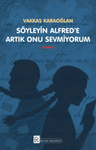 Söyleyin Alfred’e Artık Onu Sevmiyorum