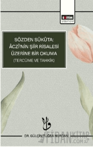 Sözden Sükuta: Aczi’nin Şiir Risalesi Üzerine Bir Okuma (Tercüme Ve Tahkik)