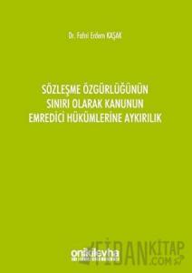 Sözleşme Özgürlüğünün Sınırı Olarak Kanunun Emredici Hükümlerine Aykırılık