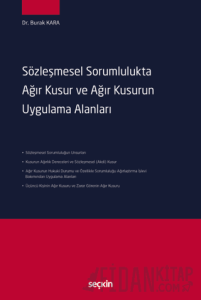 Sözleşmesel Sorumlulukta Ağır Kusur ve Ağır Kusurun Uygulama Alanları (Ciltli)