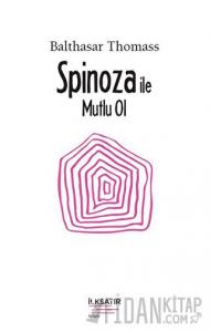 Spinoza ile Mutlu Ol