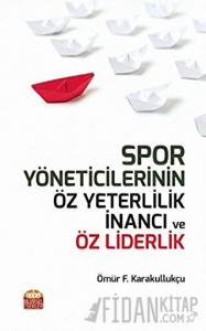 Spor Yöneticilerinin Öz Yeterlilik İnancı ve Öz Liderlik