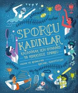 Sporcu Kadınlar: Kazanmak İçin Oynamış 50 Korkusuz Sporcu (Ciltli)