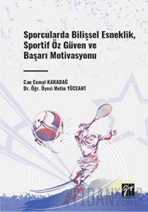 Sporcularda Bilişsel Esneklik, Sportif Öz Güven ve Başarı Motivasyonu