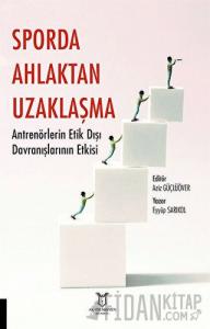 Sporda Ahlaktan Uzaklaşma: Antrenörlerin Etik Dışı Davranışlarının Etkisi