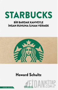 Starbucks - Bir Bardak Kahveyle İnsan Ruhuna İlham Vermek
