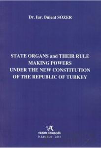 State Organs and Their Rule Making Powers Under The New Constitution of The Repuclic of Turkey