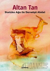 Statüko Ağa ile Derweşe Abdal