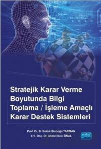 Stratejik Karar Verme Boyutunda Bilgi Toplama / İşleme Amaçlı Karar Destek Sistemleri