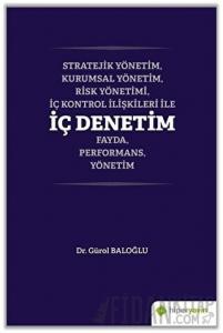 Stratejik Yönetim, Kurumsal Yönetim, Risk Yönetimi, İç Kontrol İlişkileri İle İç Denetim Fayda, Performans, Yönetim