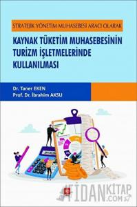 Stratejik Yönetim Muhasebesi Aracı Olarak Kaynak Tüketim Muhasebesinin Turizm İşletmelerinde Kullanılması