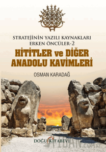Stratejinin Yazılı Kaynakları Erken Öncüler -2 Hititler Ve Diğer Anadolu Kavimleri