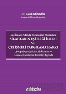 Suç İsnadı Altında Bulunanlar Yönünden Silahların Eşitliği İlkesi ve Çelişmeli Yargılama Hakkı