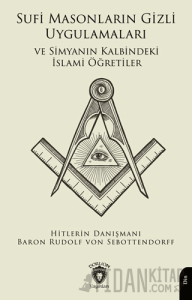 Sufi Masonların Gizli Uygulamaları ve Simyanın Kalbindeki İslami Öğretiler